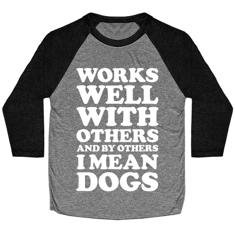 By Others I Mean Dogs White Baseball Tee