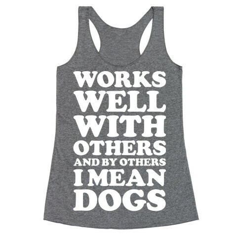 By Others I Mean Dogs White Racerback Tank Top