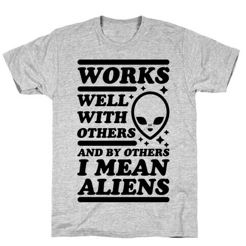 By Others I Mean Aliens T-Shirt