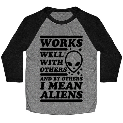 By Others I Mean Aliens Baseball Tee