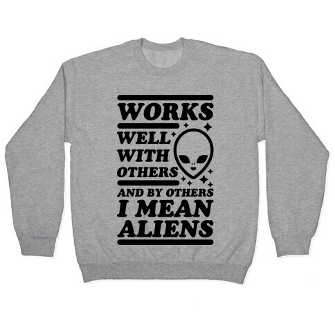 By Others I Mean Aliens Pullover
