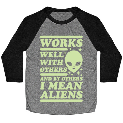 By Others I Mean Aliens Green Baseball Tee