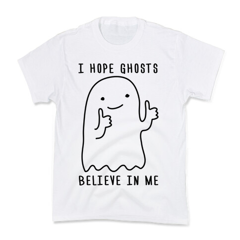 I Hope Ghosts Believe In Me Kids T-Shirt