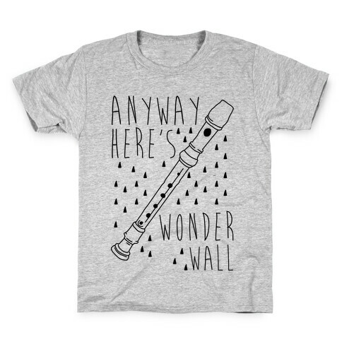 Anyway Here's Wonderwall  Kids T-Shirt