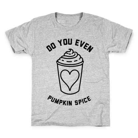 Do You Even Pumpkin Spice Kids T-Shirt