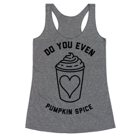 Do You Even Pumpkin Spice Racerback Tank Top