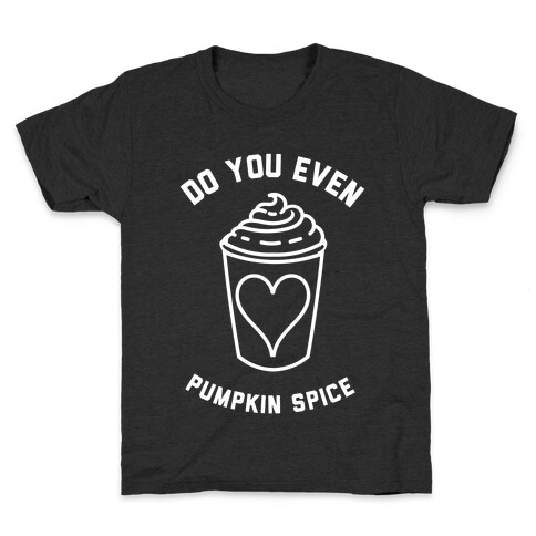 Do You Even Pumpkin Spice Kids T-Shirt