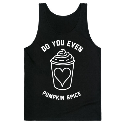 Do You Even Pumpkin Spice Tank Top