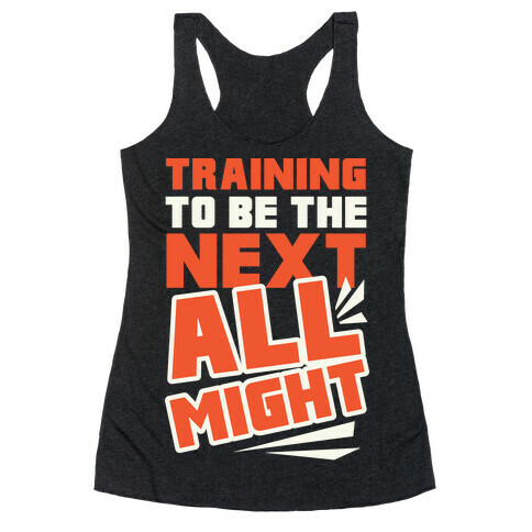 Training To Be The Next All Might Racerback Tank Top