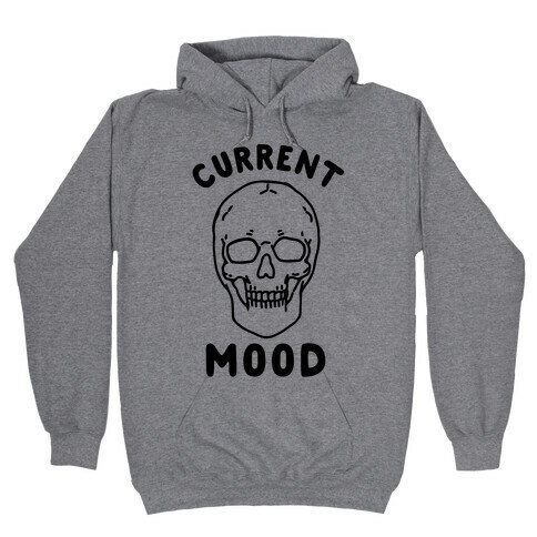 Current Mood: Dead Hooded Sweatshirt