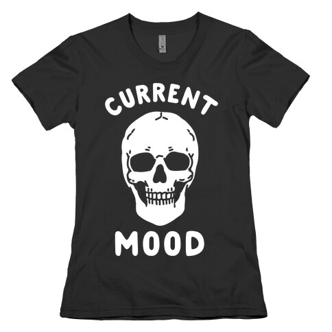 Current Mood: Dead Womens T-Shirt