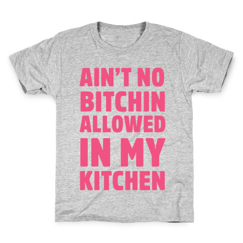 Ain't No Bitchin Allowed In My Kitchen Kids T-Shirt