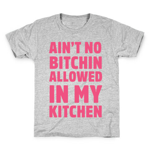 Ain't No Bitchin Allowed In My Kitchen Kids T-Shirt