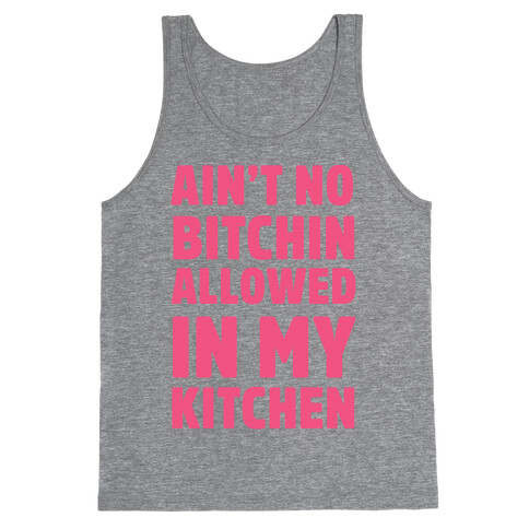Ain't No Bitchin Allowed In My Kitchen Tank Top