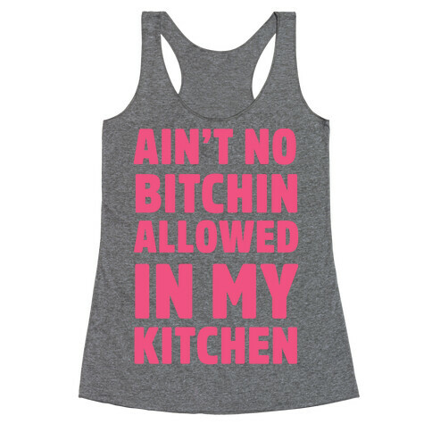Ain't No Bitchin Allowed In My Kitchen Racerback Tank Top