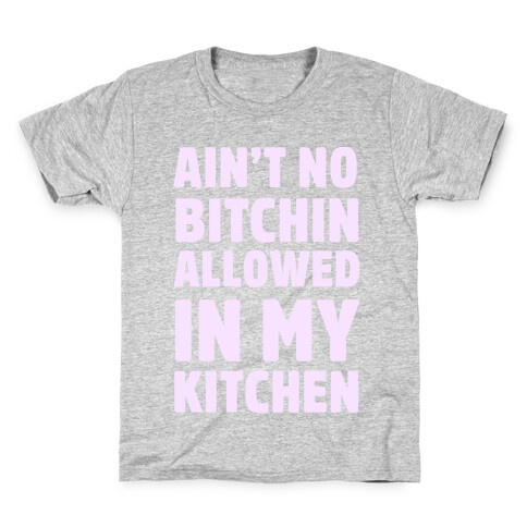 Ain't No Bitchin Allowed In My Kitchen Kids T-Shirt