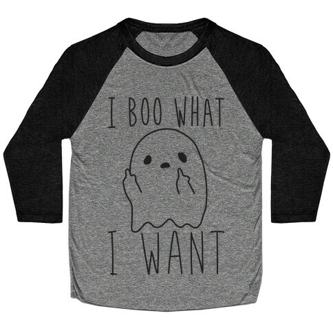 I Boo What I Want Baseball Tee