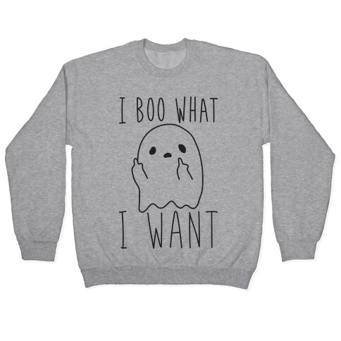 I Boo What I Want Pullover