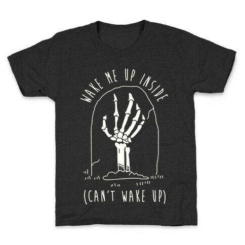 Wake Me Up Inside Kids T-Shirt