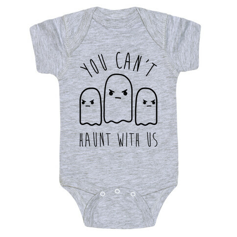 You Can't Haunt With Us Baby One-Piece