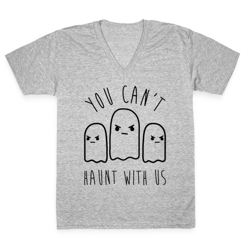 You Can't Haunt With Us V-Neck Tee Shirt