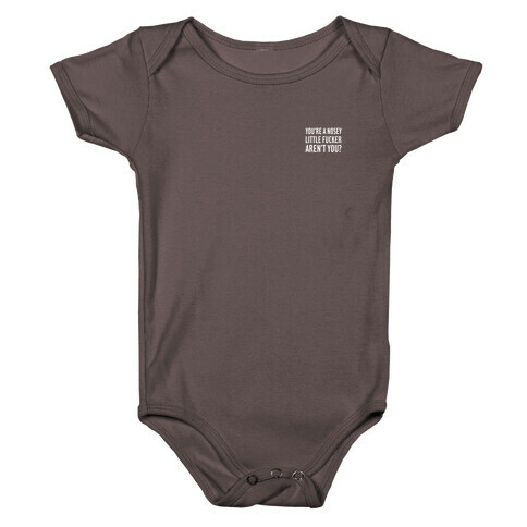 You're a Nosey Little F***er Aren't You? Baby One-Piece