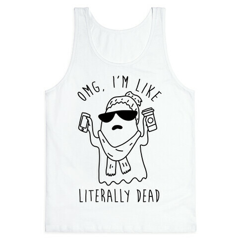 OMG I'm Like Literally Dead Ghost Tank Top