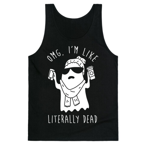 OMG I'm Like Literally Dead Ghost Tank Top