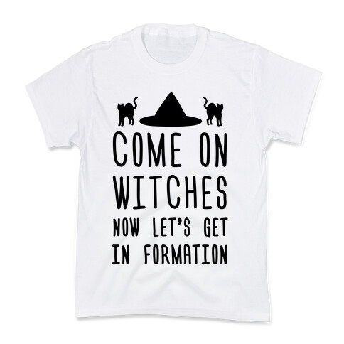 Come On Witches Now Let's Get In Formation Kids T-Shirt