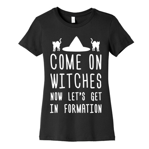 Come On Witches Now Let's Get In Formation Womens T-Shirt