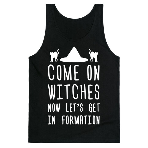 Come On Witches Now Let's Get In Formation Tank Top