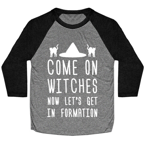 Come On Witches Now Let's Get In Formation Baseball Tee