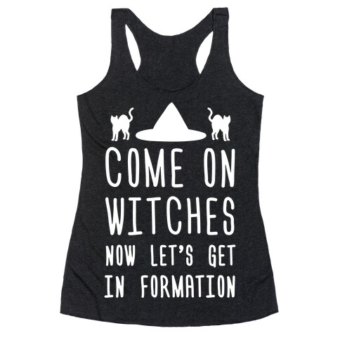 Come On Witches Now Let's Get In Formation Racerback Tank Top