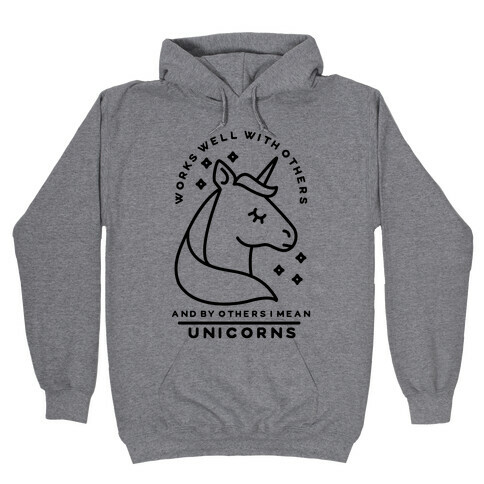 Works Well With Unicorns Hooded Sweatshirt
