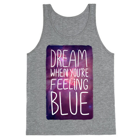 Dream When You're Feeling Blue Tank Top