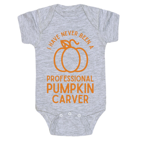 I Have Never Been a Professional Pumpkin Carver Orange Baby One-Piece