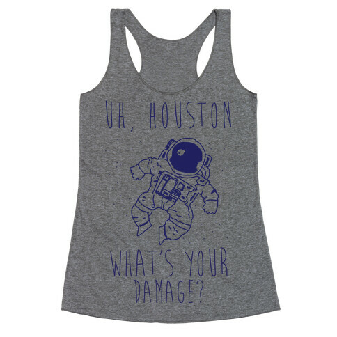 Uh Houston What's Your Damage? Racerback Tank Top