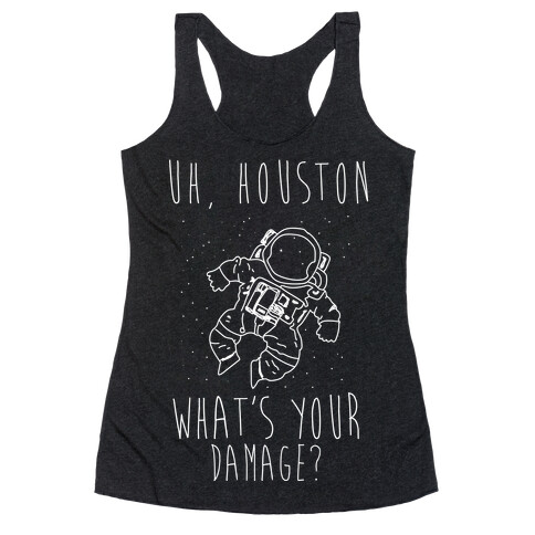 Uh Houston What's Your Damage? Racerback Tank Top