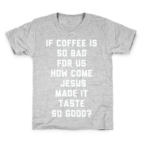 If Coffee is So Bad For Us white Kids T-Shirt