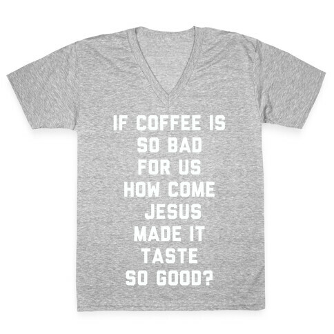 If Coffee is So Bad For Us white V-Neck Tee Shirt