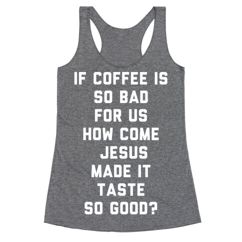 If Coffee is So Bad For Us white Racerback Tank Top