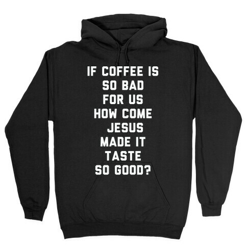 If Coffee is So Bad For Us white Hooded Sweatshirt