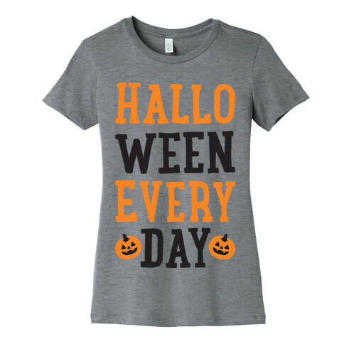 Halloween Every Day Womens T-Shirt