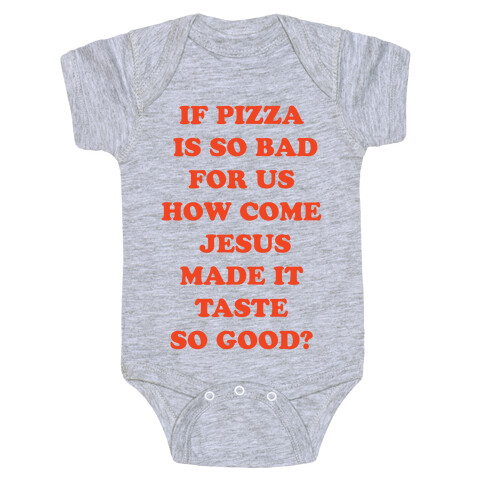 If Pizza Is So Bad For Us Baby One-Piece