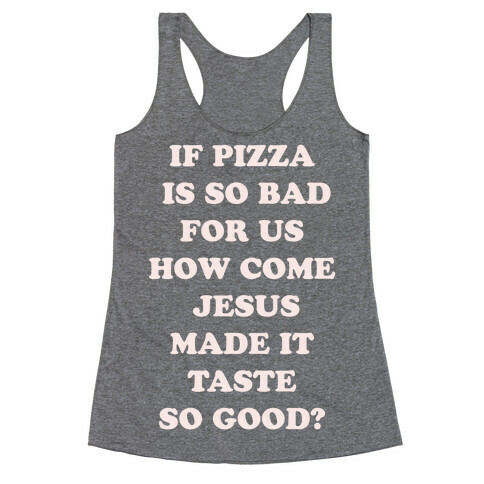 If Pizza Is So Bad For Us alt Racerback Tank Top