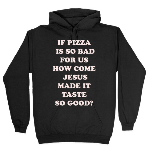 If Pizza Is So Bad For Us alt Hooded Sweatshirt