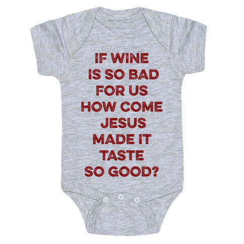 If Wine Is So Bad For Us Baby One-Piece