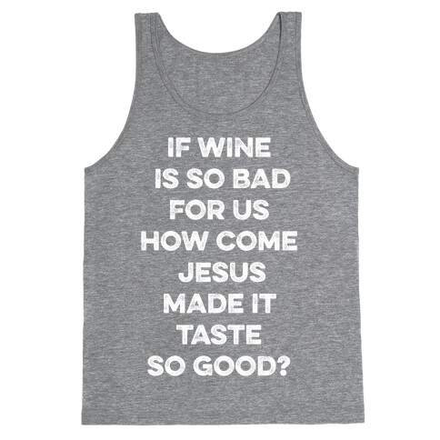 If Wine Is So Bad For Us White Tank Top