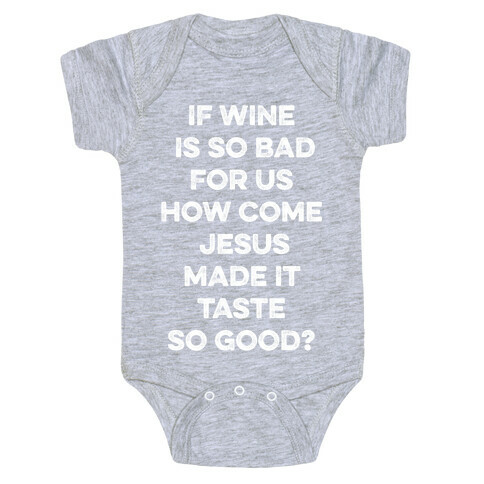 If Wine Is So Bad For Us White Baby One-Piece