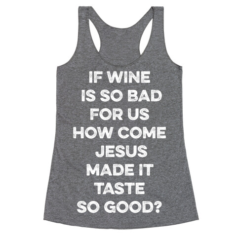 If Wine Is So Bad For Us White Racerback Tank Top